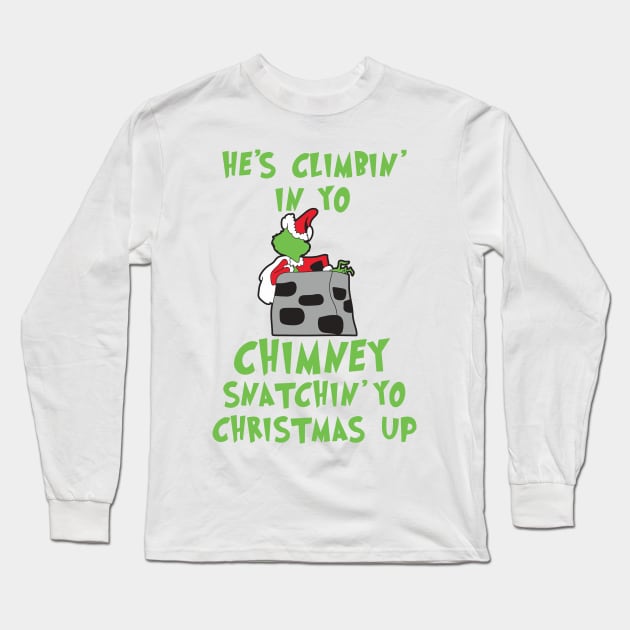 He's Climbin' In Yo Chimney Snatchin' Yo Christmas Up Long Sleeve T-Shirt by teespringplus